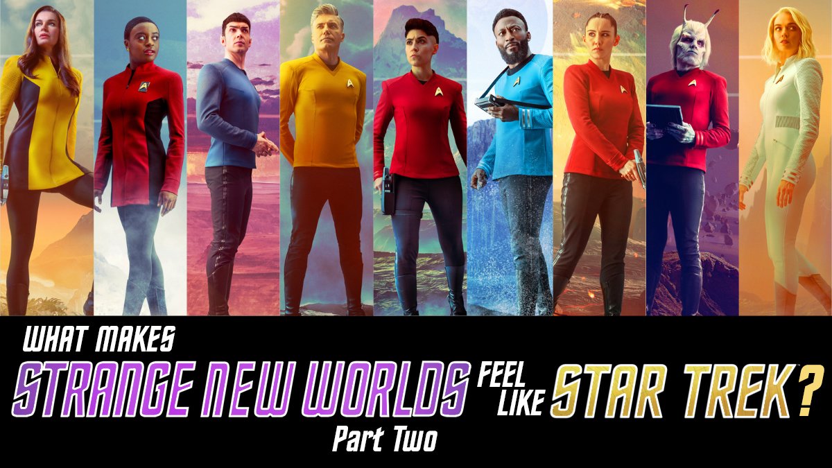 10 reasons why STRANGE NEW WORLDS feels like REAL Star Trek